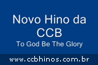 Novo hino na CCB - Hinrio n 5 - To God Be The Glory